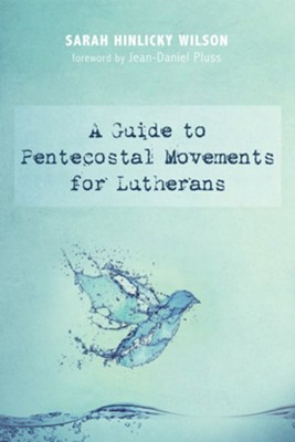 A Guide to Pentecostal Movements for Lutherans - eBook  -     By: Sarah Hinlicky Wilson
