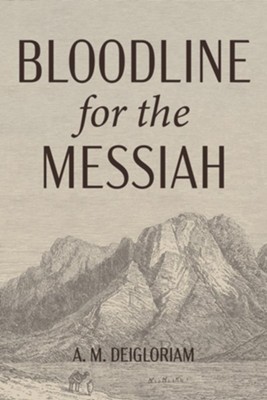 Bloodline for the Messiah - eBook  -     By: A.M. Deigloriam
