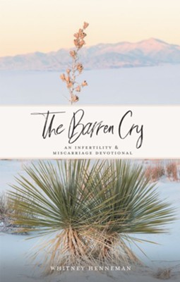 The Barren Cry: An Infertility & Miscarriage Devotional - eBook  -     By: Whitney Henneman
