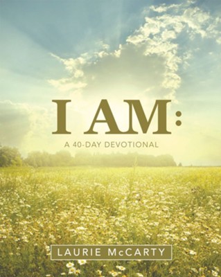 I Am:: A 40-Day Devotional - eBook  -     By: Laurie McCarty
