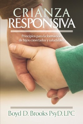 Crianza Responsiva: Principios para criar hijos conectados y saludables - eBook  -     By: Dr. Boyd D. Brooks
