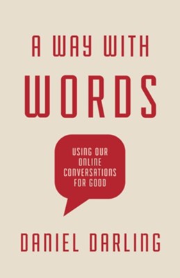 A Way with Words: Using Our Online Conversations for Good - eBook  -     By: Daniel Darling
