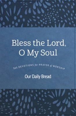 Bless the Lord, O My Soul: 365 Devotions for Prayer and Worship - eBook  - 