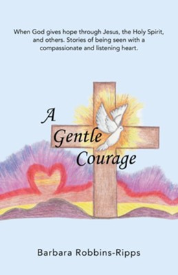 A Gentle Courage - eBook  -     By: Barbara Robbins-Ripps
