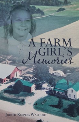 A Farm Girl's Memories - eBook  -     By: Judith Kuipers Walhout
