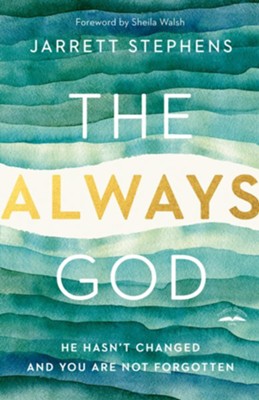 The Always God: He Hasn't Changed and You Are Not Forgotten - eBook  -     By: Jarrett Stephens
