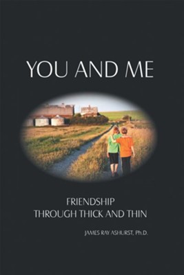You and Me: Friendship Through Thick and Thin - eBook  -     By: James Ray Ashurst
