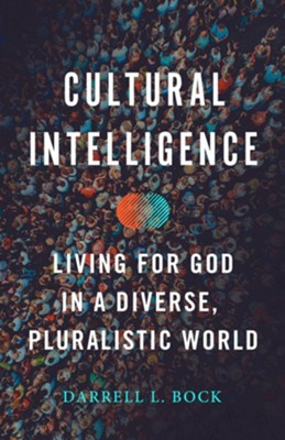 Cultural Intelligence: Living for God in a Diverse, Pluralistic World - eBook  -     By: Darrell L. Bock
