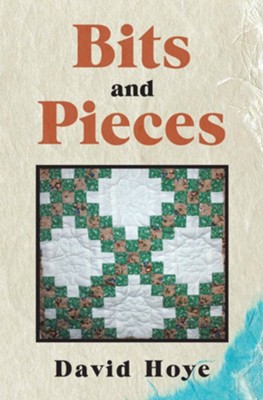 Bits and Pieces - eBook  -     By: David Hoye
