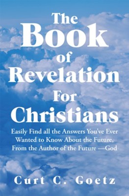The Book of Revelation for Christians - eBook  -     By: Curt C. Goetz
