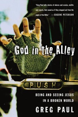 God in the Alley: Being and Seeing Jesus in a Broken World - eBook  -     By: Greg Paul
