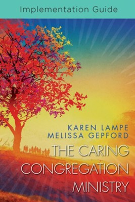 The Caring Congregation Ministry: Implementation Guide - eBook  -     By: Karen Lampe, Melissa Gepford
