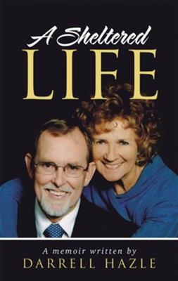 A Sheltered Life - eBook  -     By: Darrell Hazle
