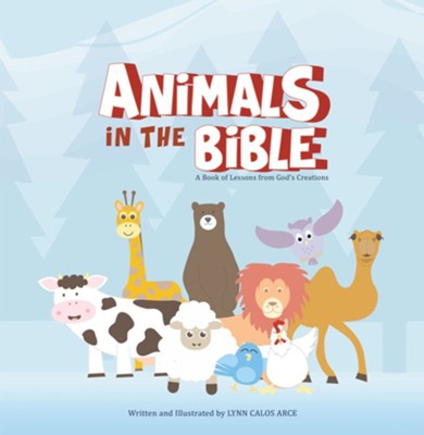 Animals in the Bible: A Book of Lessons from God's Creations - eBook  -     By: Lynn Calos Arce
    Illustrated By: Lynn5 Calos Arce

