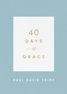 40 Days of Grace - eBook  -     By: Paul David Tripp
