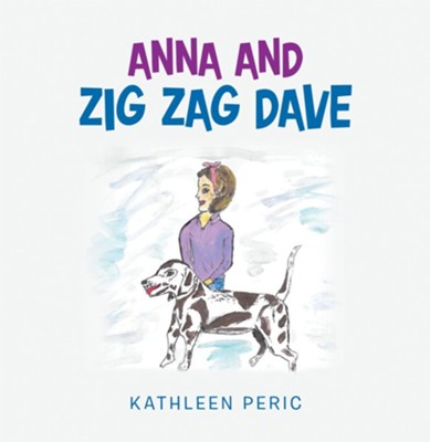 Anna and Zig Zag Dave - eBook  -     By: Kathleen Peric
