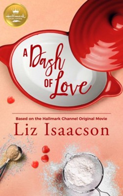 A Dash of Love: Based on a Hallmark Channel original movie - eBook  -     By: Liz Isaacson
