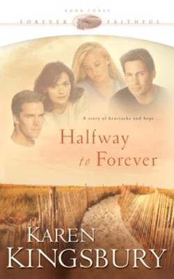 Halfway to Forever - eBook Forever Faithful Series #3  -     By: Karen Kingsbury
