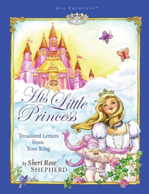 His Little Princess: Treasured Letters from Your King - eBook  -     By: Sheri Rose Shepherd

