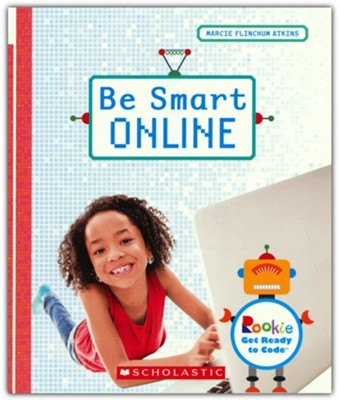 Be Smart Online  -     By: Marcie Flinchum Atkins
