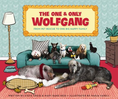 The One and Only Wolfgang: From pet rescue to one big happy family - eBook  -     By: Steve Greig, Mary Rand Hess
    Illustrated By: Nadja Sarell
