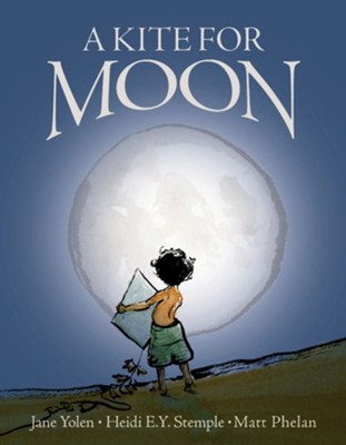 A Kite for Moon - eBook  -     By: Jane Yolen, Heidi E.Y. Stemple
    Illustrated By: Matt Phelan
