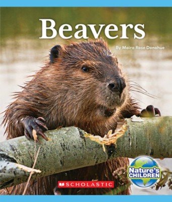 Beavers  -     By: Moira Rose Donohue
