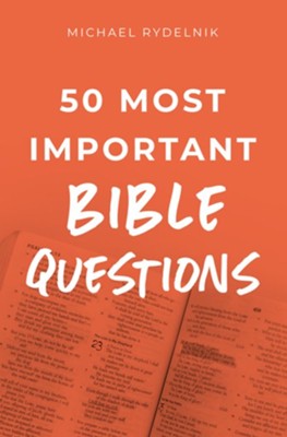 50 Most Important Bible Questions--eBook  -     By: Michael Rydelnik

