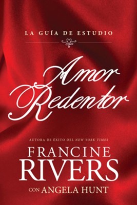 Amor redentor: La guia de estudio - eBook  -     By: Francine Rivers, Angela Hunt
