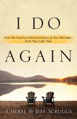I Do Again: How We Found a Second Chance at Our Marriage-and You Can Too - eBook  -     By: Cheryl Scruggs
