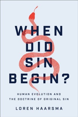 When Did Sin Begin?: Human Evolution and the Doctrine of Original Sin - eBook  -     By: Loren Haarsma
