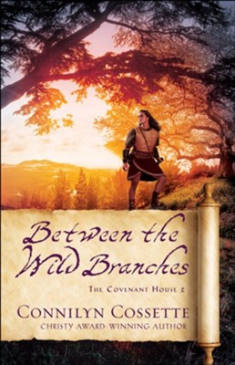 Between the Wild Branches (The Covenant House Book #2) - eBook  -     By: Connilyn Cossette
