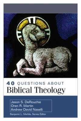 40 Questions About Biblical Theology - eBook  -     Edited By: Benjamin L. Merkle
    By: Jason S. DeRouchie, Oren R. Martin, Andrew David Naselli
