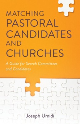 Matching Pastoral Candidates and Churches: A Guide for Search Committees and Candidates - eBook  -     By: Joseph L. Umidi
