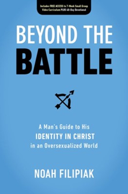 Beyond the Battle: A Man's Guide to His Identity in Christ in an Oversexualized World - eBook  -     By: Noah Filipiak
