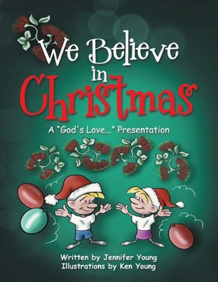 We Believe in Christmas: A &#034God's Love...&#034 Presentation - eBook  -     By: Jennifer Young
    Illustrated By: Ken Young
