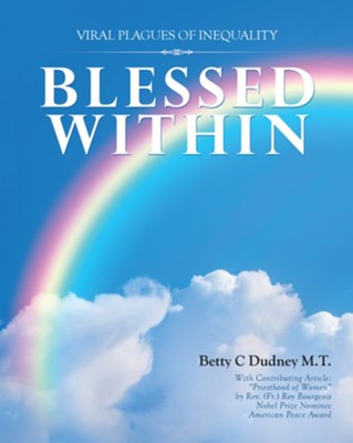 Blessed Within: Viral Plagues of Inequality - eBook  -     By: Betty C. Dudney M.T.
