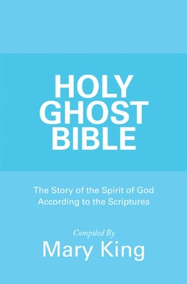 Holy Ghost Bible: The Story of the Spirit of God According to the Scriptures - eBook  -     By: Mary King
