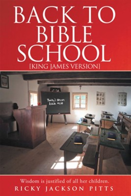 Back to Bible School: [King James Version] - eBook  -     By: Ricky Jackson Pitts
