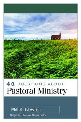 40 Questions About Pastoral Ministry - eBook  -     By: Phil A. Newton
