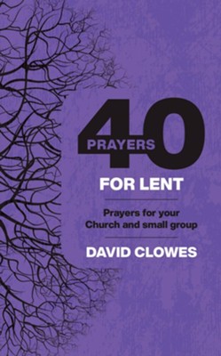 40 Prayers for Lent - eBook  -     By: David Clowes
