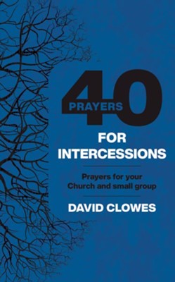 40 Prayers for Intercessions - eBook  -     By: David Clowes
