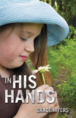 In His Hands - eBook: Grace Myers: 9781664215498 - Christianbook.com