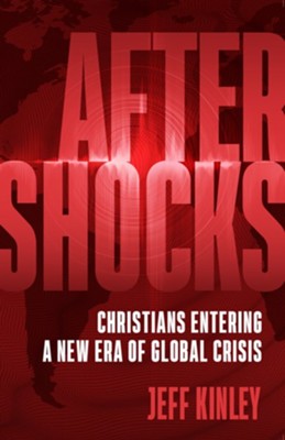 Aftershocks: Christians Entering a New Era of Global Crisis - eBook  -     By: Jeff Kinley
