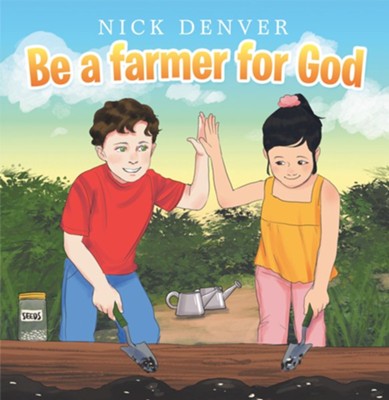 Be a Farmer for God - eBook  -     By: Nick Denver
