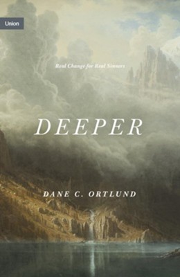 Deeper: Real Change for Real Sinners - eBook  -     By: Dane C. Ortlund
