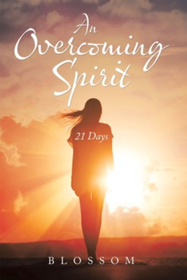 An Overcoming Spirit: 21 Days - eBook  -     By: Blossom
