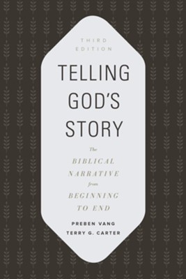 Telling God's Story: The Biblical Narrative from Beginning to End / New edition - eBook  -     By: Preben Vang, Terry G. Carter
