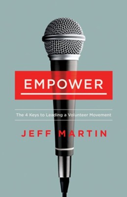 Empower: The 4 Keys to Leading a Volunteer Movement - eBook  -     By: Jeff Martin
