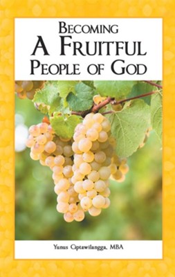 Becoming a Fruitful People of God - eBook  -     By: Yunus Ciptawilangga
